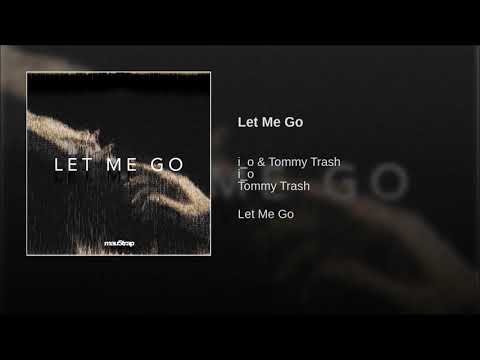 i_o & Tommy Trash Feat. Daisy Guttridge - Let Me Go