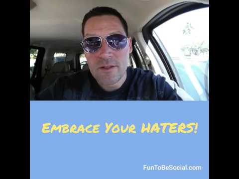 Embrace Your Haters