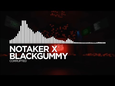 [Midtempo] Notaker x Blackgummy - Corrupted
