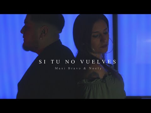 SI TU NO VUELVES ❌ MAXI BRAVO ARDE CHAMAME ❌ NOELY