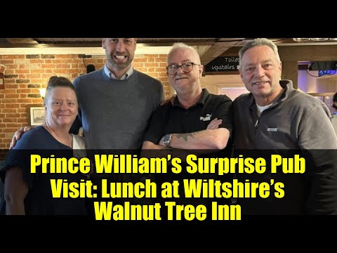 Prince William’s Surprise Pub Visit: Lunch at Wiltshire’s Walnut Tree Inn