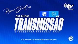 #PapãoTVGingaBet: SANTA ROSA X PAYSANDU (TRANSMISSÃO EM ÁUDIO) - 6ª RODADA DO PARAZÃO 2026!