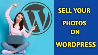 How to Sell Your Photos on Wordpress