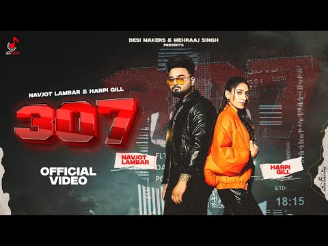 307 (Official Video) – Harpi Gill & Navjot Lambar | Mehraaj Singh | Latest Punjabi Songs🎵