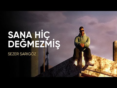 Sezer Sarıgöz - Sana Hiç Değmezmiş