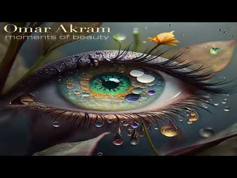 Omar Akram  -  Moments of Beauty (FULL ALBUM 2023) NEW!!!