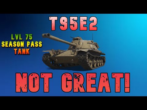 T95E2 Not Great -Season Pass Tank- ll Wot Console - World of Tanks Modern Armor