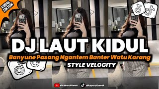 Download lagu DJ LAUT KIDUL - BANYUNE PASANG NGANTEM BANTER WATU KARANG VELOCITY STYLE VIRAL TIKTOK TERBARU 2026 mp3