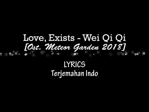Qiqi wei love existence ost meteor garden lagu penutup lyrics indo