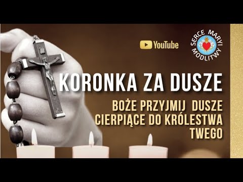KORONKA ZA DUSZE ZMARŁYCH 🙏 PANIE BOŻE PRZYJMIJ DUSZE CIERPIĄCE DO SWEGO KRÓLESTWA