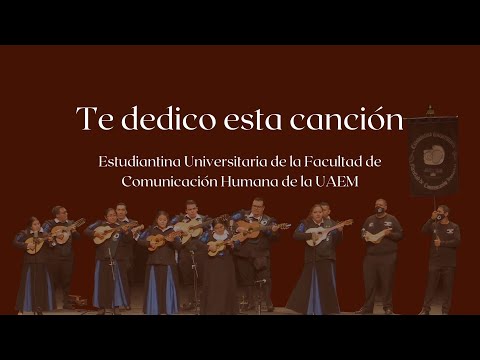 Te dedico esta canción - Estudiantina Universitaria de la Facultad de Comunicación Humana de la UAEM