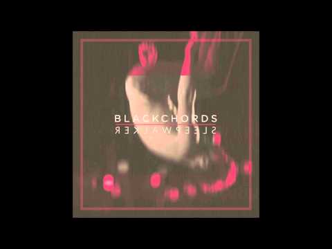 Blackchords  - Sleepwalker