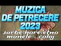 Muzica De Petrecere 2023 Colaj Super Program Sarbe Hore 2023 Colaj 2023 Program