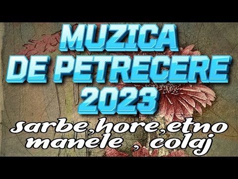 Muzica de Petrecere 2023 Colaj Super Program Sarbe , Hore 2023 Colaj 2023 Program