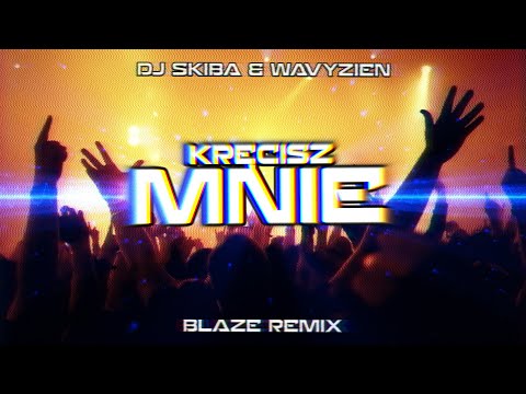 DJ SKIBA & WAVYZIEN - KRĘCISZ MNIE (BLAZE Remix) VIXA 2023