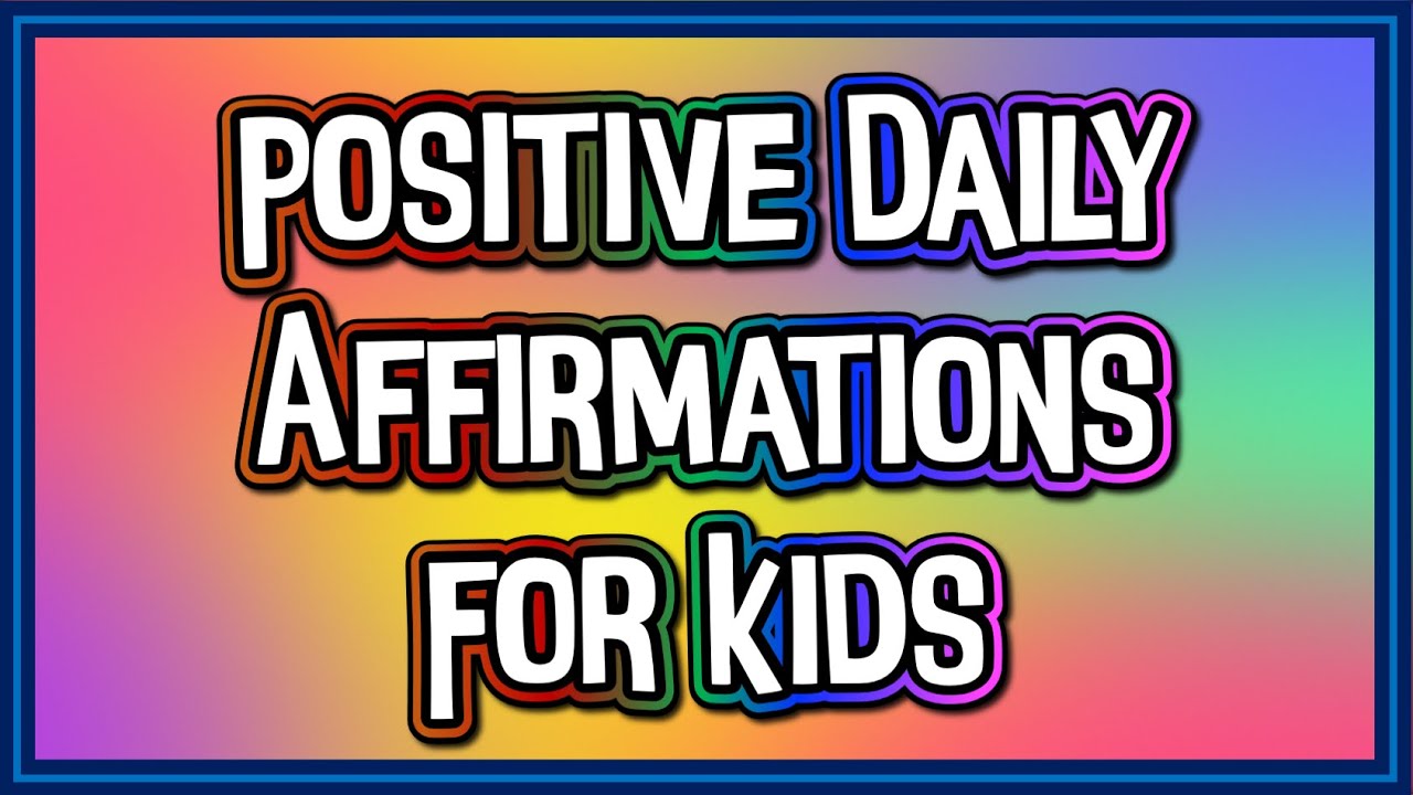28 Positive Affirmations for Kids Confidence and Self-Esteem | #affirmations #dailyaffirmations