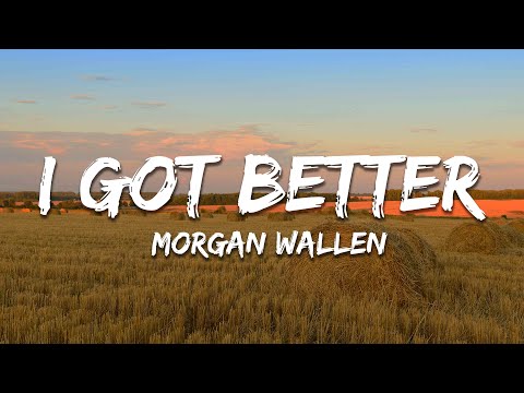 Morgan Wallen - I Got Better (Lyrics)