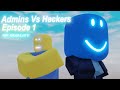 Admins Vs Hackers Roblox Movie Episode 1