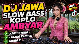DJ JAWA SLOW BASS KOPLO AMBYAR 2026 | KARTONYONO, LAYANG KANGEN, CIDRO 2 05
