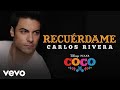 Carlos Rivera - Recuérdame (De "Coco"/Versión de Carlos Rivera/Audio Only)
