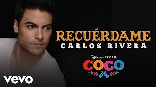 Carlos Rivera - Recuérdame (De &quot;Coco&quot;/Versión de Carlos Rivera/Audio Only)