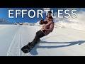 HOW TO SNOWBOARD EFFORTLESSLY