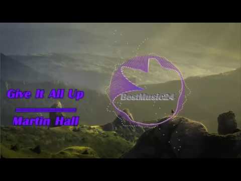 Give It All Up  - Martin Hall[2010s Pop Music]- BestMusic24