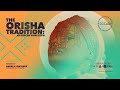 The Orisha Tradition: An African Worldview - Virtual Workshop