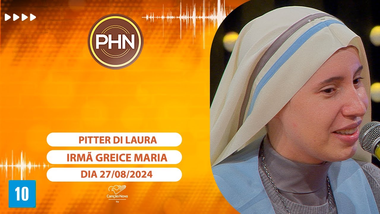 PHN - Participação Irmã Greice Maria (27/08/2024)