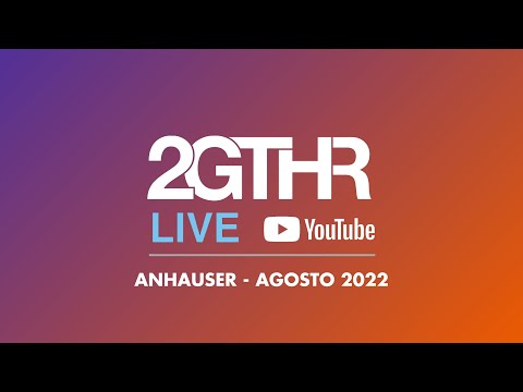 2GTHR - Anhauser (Agosto 2022) w/ Danny Howells