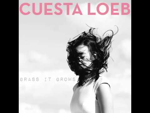 Cuesta Loeb - "Grass it Grows" Official Audio