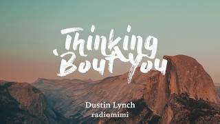 Dustin Lynch - Thinking ‘Bout You (Lyrics)(feat 