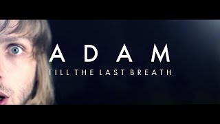 Till The Last Breath - Adam (OFFICIAL VIDEO)
