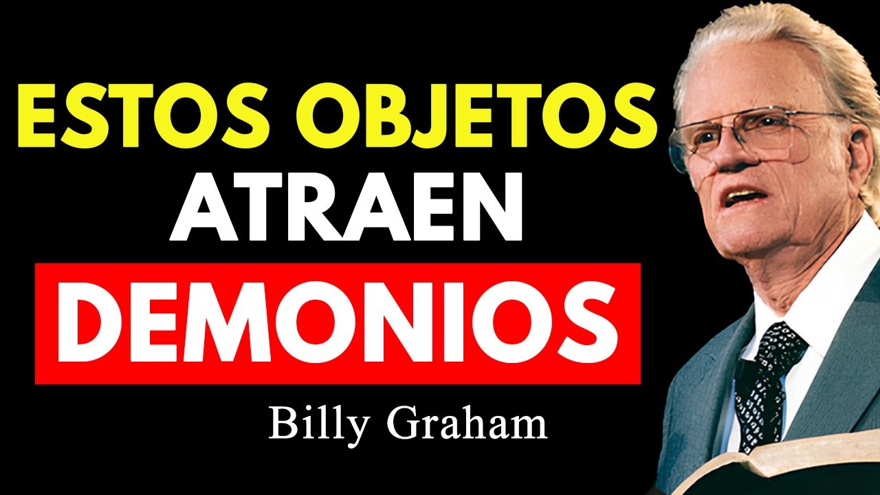 6 OBJETOS que Debes Quitar de tu Hogar INMEDIATAMENTE, Atraen la Pobreza y La Ruina | Billy Graham