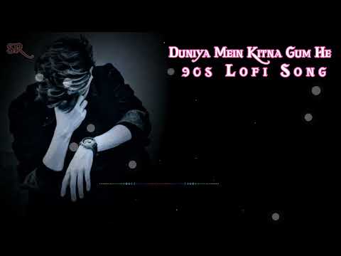Duniya Mein Kitna Gum Hai|Hindi Sad 🥺Song|Lofi Song|90s-80s Song|@tseries|#video #old #90s #hindi