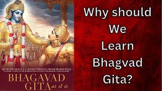 Why should we learn Bhagvad Gita? Full Explanation!
