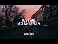 Kiss Me - Ed Sheeran (Traducida al Español)