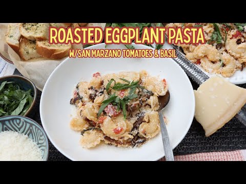 Roasted Eggplant Pasta w/San Marzano Tomatoes