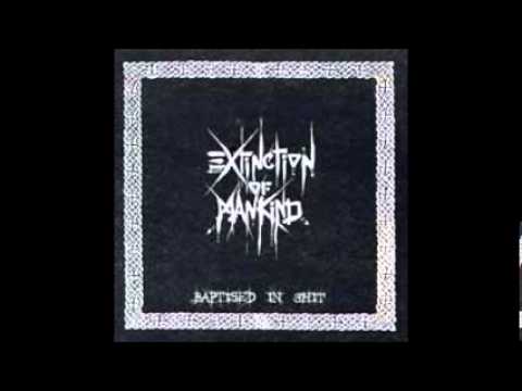 EXTINCTION OF MANKIND - Baptised In Shit