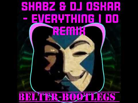 Shabz & DJ Oskar - Everything I Do Remix 💥🔥💥🔥💥🔥💥🔥💥🔥