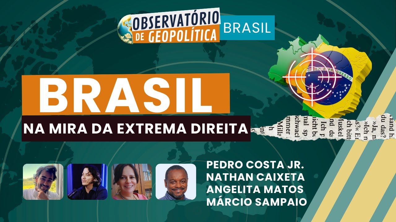 O Brasil na mira da extrema direita latino-americana | Observatório de Geopolítica- Brasil |17/12/25