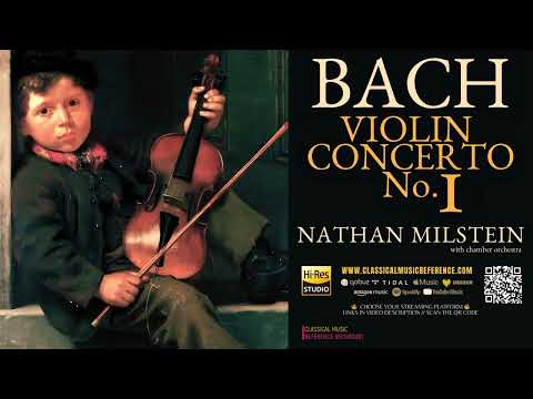Bach: Violin Concerto No. 1 in A minor, BWV 1041 (reference recording: Nathan Milstein / Remastered)