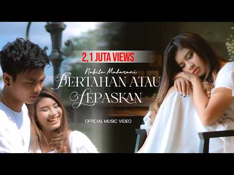 BERTAHAN ATAU LEPASKAN | Nabila Maharani (official video clip)