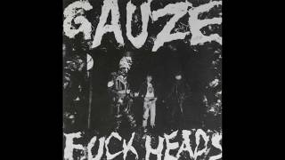 Gauze - Fuck Heads [FULL ALBUM]