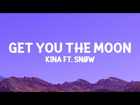 Kina - Get You The Moon (Lyrics) ft. Snøw