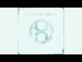 If You Lived Here, You'd Be Home - A Skylit Drive-HD- Lyrics