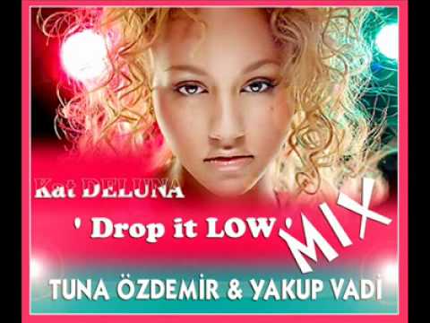 Kat Deluna - Drop It Low ( TUNA ÖZDEMİR & YAKUP VADİ MİX)