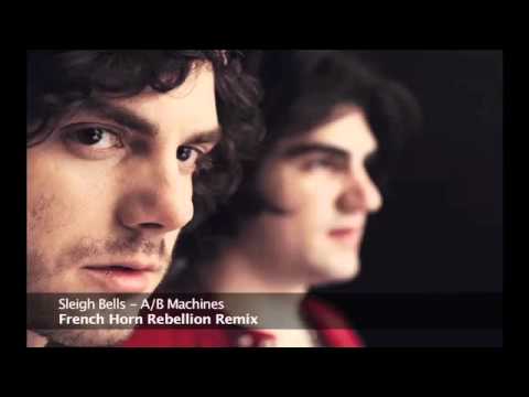Sleigh Bells - A/B Machines (French Horn Rebellion Remix)
