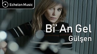 [Lyrics] Gülşen - Bi' An Gel