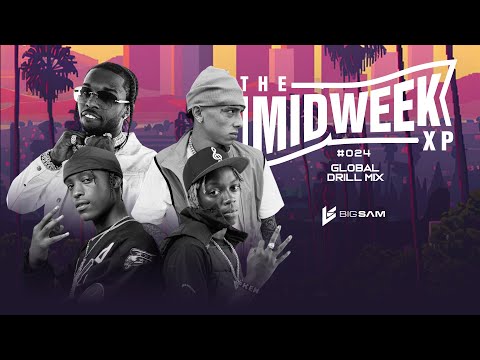 The Global Drill Mix | Midweek XP | #024 | by Big Sam